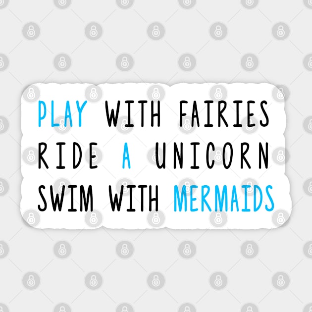 Play With Fairies Ride A Unicorn Swim With Mermaids Sticker by hothippo